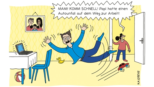 Ein Cartoon zeigt zwei Personen im Esszimmer, einen Mann und ein Kind. Der Mann ist gerade auf einem roten Spielzeugauto ausgerutscht und schaut dabei auf einen Laptop, der auf dem Esstisch steht und signalisiert, dass eine Nachricht angekommen ist. Im Zimmer liegen zudem eine gelbe Spielzeugente und ein Ball herum. Das Kind, ein kleines Mädchen mit schwarzen Zöpfen, steht am Türrahmen und brüllt in den Flur.