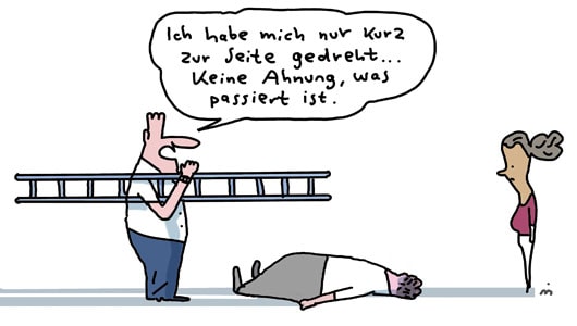 Cartoon, das drei Personen zeigt. Ein Mann trägt eine Leiter so, dass sowohl vor als auch hinter ihm ein langes Stück herausragt. Eine Person vor ihm liegt auf dem Boden – sie wurde offensichtlich von der Leiter umgehauen. Ganz rechts steht eine Frau, die auf die am Boden liegende Person schaut. Der Mann mit der Leiter sagt: „Ich habe mich nur kurz zur Seite gedreht … Keine Ahnung, was passiert ist.“